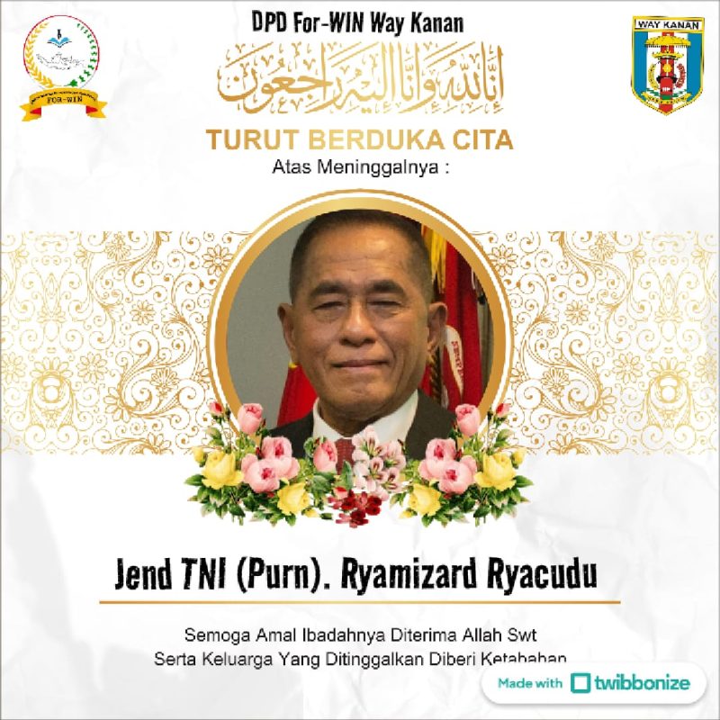 Keterangan foto : Ucapan Turut Berdukacita, dari Keluarga besar FOR-WIN DPD Way Kanan atas wafatnya Jenderal TNI (Purn.) Ryamizard Ryacudu. 